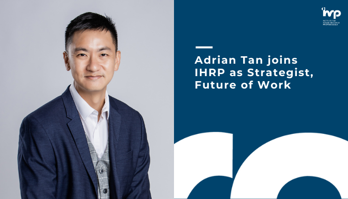 Adrian Tan joins IHRP as Strategist, Future of Work